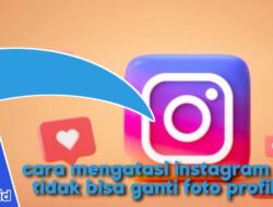 10 Cara Mengatasi Instagram Tidak Bisa Ganti Foto Profil Paling Mudah