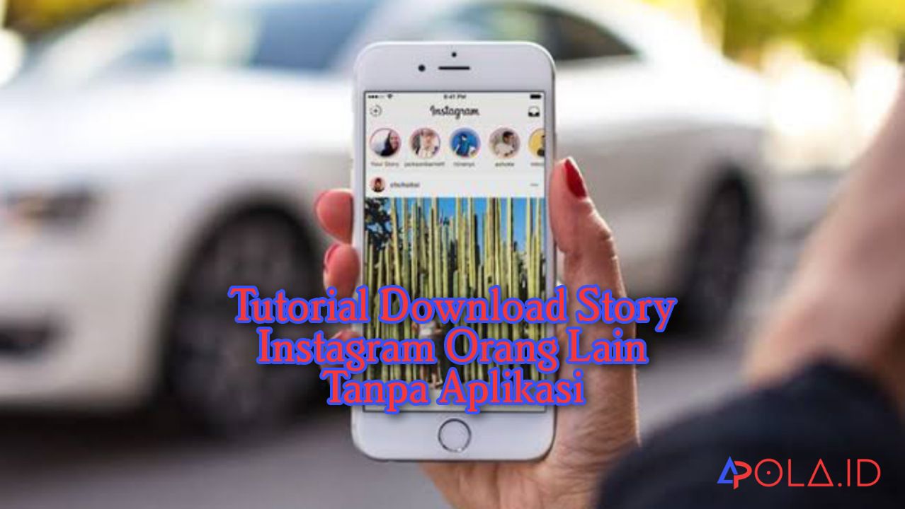 3 Cara Ambil Story Instagram Orang Lain Tanpa Aplikasi di Android, iPhone atau Laptop