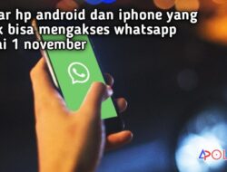 Daftar Hp yang tidak bisa Akses Whatsapp Mulai 1 November, Segera Ganti Baru