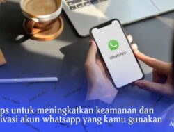 5 Cara Meningkatkan Keamanan Akun Whatsapp – Tips Dan Trik Keamanan Dan Privasi Akun