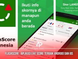 Review FlashScore ID, Aplikasi Livescore Mobile Terlengkap