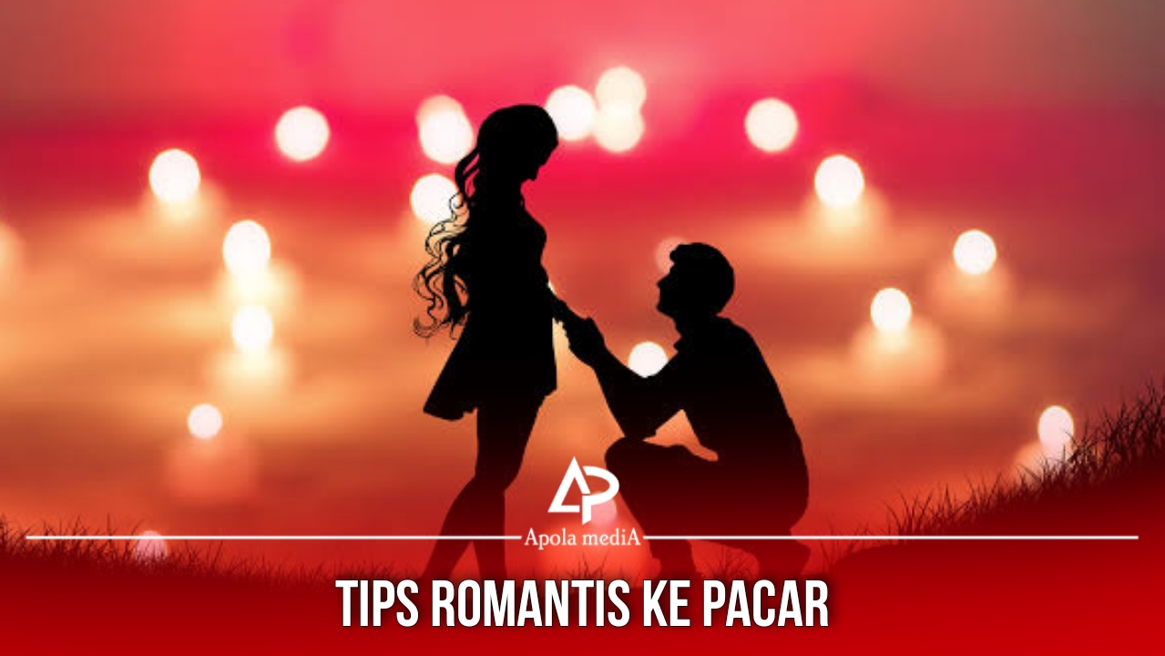 Cara Romantis Ke Pacar, 4 Tips Yang Bisa Lo Lakuin
