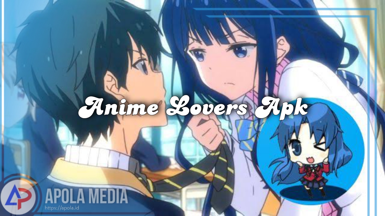 Download Aplikasi Anime Lovers Mod Apk Terbaru 2022